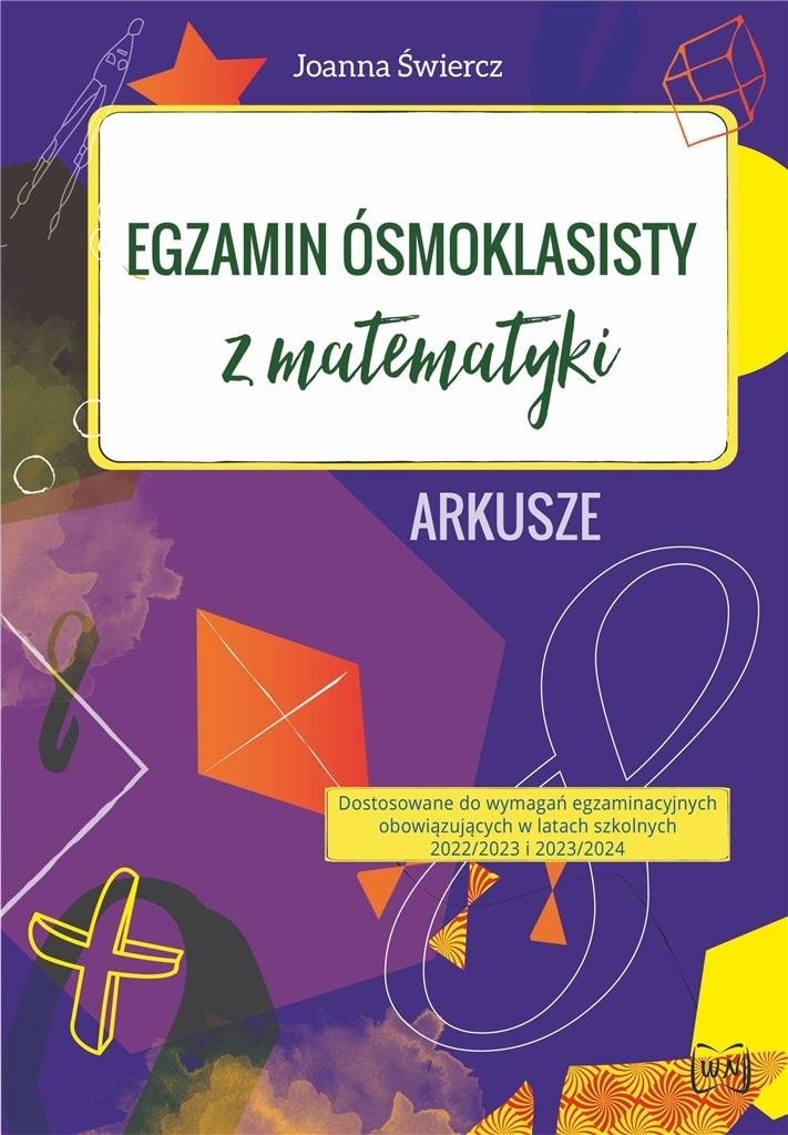 Egzamin ósmoklasisty z matematyki Arkusze2023 2024 Świercz Joanna