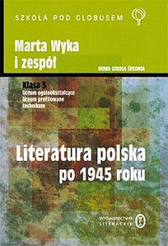 Szkoła pod globusem. Klasa 3, liceum. Język polski. Literatura polska po roku 1945. Podręcznik
