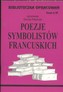 Biblioteczka opracowań Poezje symbolistów francuskich