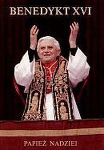 Benedykt XVI. Papież nadziei
