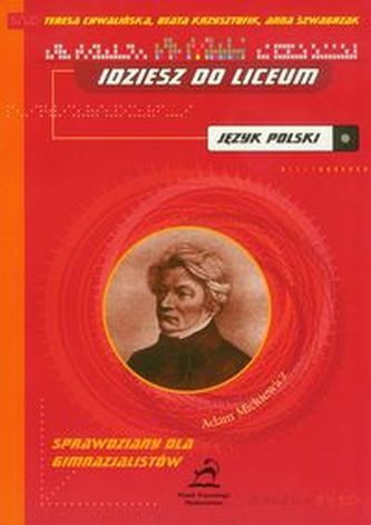 Idziesz do liceum - Język polski sprawdziany dla gimnazjalistów