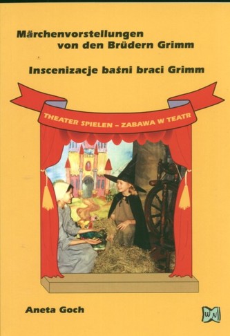 Inscenizacja baśni braci Grimm. Märchenvorstellungen von den Brüdern Grimm