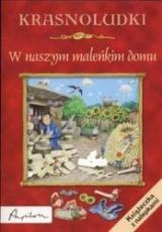 Krasnoludki.W naszym maleńkim domku