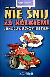 Nie śnij za kółkiem. Sennik dla kierowców i nie tylko