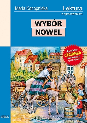 Wybór nowel. (Dym, Miłosierdzie gminy, Mendel Gdański, Nasza szkapa) Lektura z opracowaniem