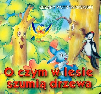 O czym w lesie szumią drzewa