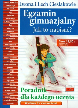 Egzamin gimnazjalny. Jak to napisać? Poradnik dla każdego ucznia z ćwiczeniami