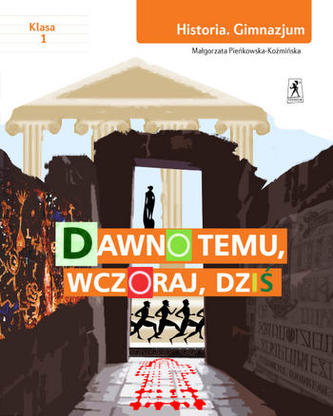 Dawno temu, wczoraj, dziś. Klasa 1, gimnazjum. Historia. Podręcznik