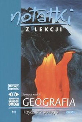 Notatki z lekcji. Geografia fizyczna z geologią. Część 1 Notatki z lekcji. Geografia fizyczna z geologią. Część 1