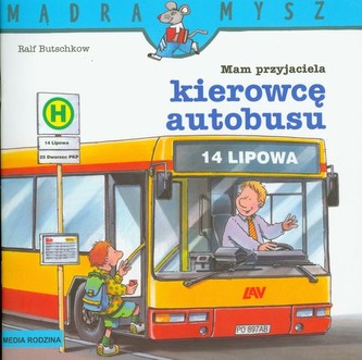 Mądra mysz. Mam przyjaciela kierowcę autobusu