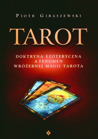 Tarot doktryna ezoteryczna a fenomen wróżebnej magii tarota