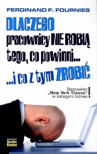 Dlaczego pracownicy nie robią tego, co powinni...I co z tym zrobić Dlaczego pracownicy nie robią tego, co powinni...I co z tym zrobić
