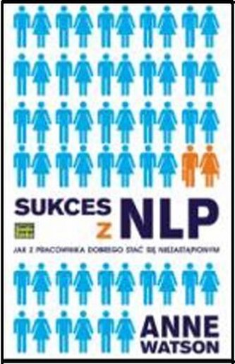 Sukces z NLP. Jak z pracownika dobrego stać się niezastąpionym