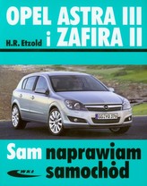 Opel Astra III i Zafira II. Sam naprawiam samochód