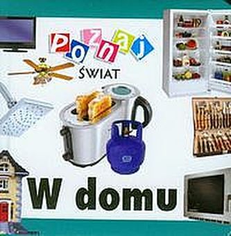 Poznaj świat. W domu