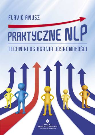 Praktyczne NLP. Techniki osiągania doskonałości Praktyczne NLP. Techniki osiągania doskonałości