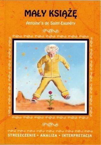 Mały Książę Antoine`a de Saint-Exupery. Streszczenie, analiza, interpretacja (nr 4)