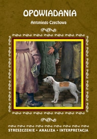 Opowiadania Antoniego Czechowa. Strzeszczenie, analiza, interpretacja (nr 74)
