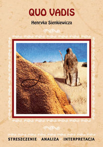 Quo vadis Henryka Sienkiewicza. Streszczenie, analiza, interpretacja (nr 50)