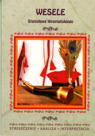 Wesele Stanisława Wyspiańskiego. Streszczenie, analiza, interpretacja (nr 31)