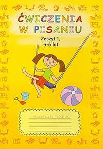 Ćwiczenia w pisaniu. Zeszyt 1. 5-6 lat