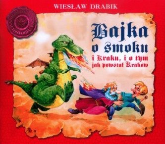 Bajka o smoku i Kraku i o tym jak powstał Kraków