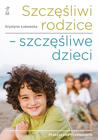 Szczęśliwi rodzice - szczęśliwe dzieci