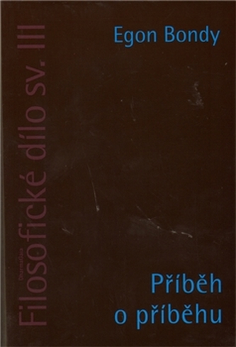 Filosofické dílo sv. III. - Příběh o příběhu