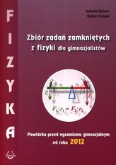 Fizyka. Gimnazjum. Zbiór zadań zamkniętych. Egzamin gimnazjalny 2012