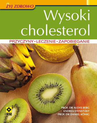 Wysoki cholesterol. Przyczyny. Leczenie.