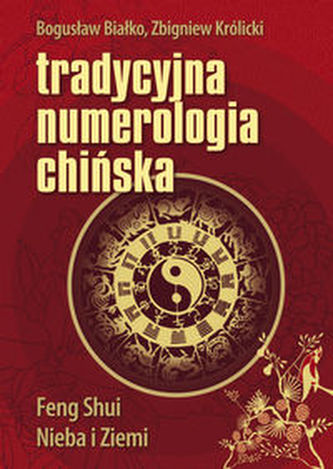 Tradycyjna numerologia chińska. Feng Shui Nieba i Ziemi