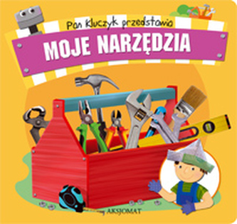 Pan Kluczyk przedstawia. Moje narzędzia