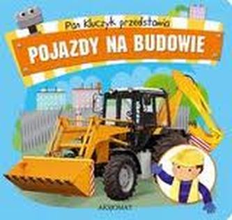 Pan Kluczyk przedstawia. Pojazdy na budowie