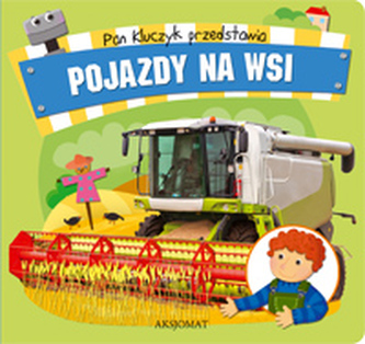 Pan Kluczyk przedstawia. Pojazdy na wsi