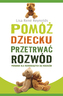 Pomóż dziecku przetrwać rozwód