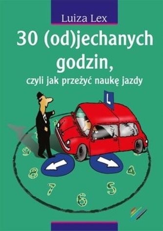30 (od)jechanych godzin, czyli jak przeżyć naukę jazdy