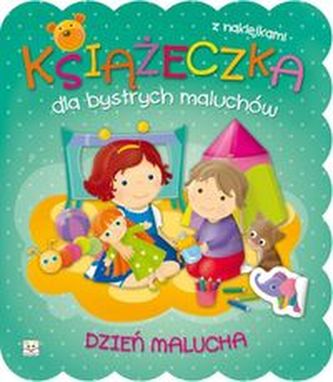 Książeczka dla bystrych maluchów. Dzień malucha