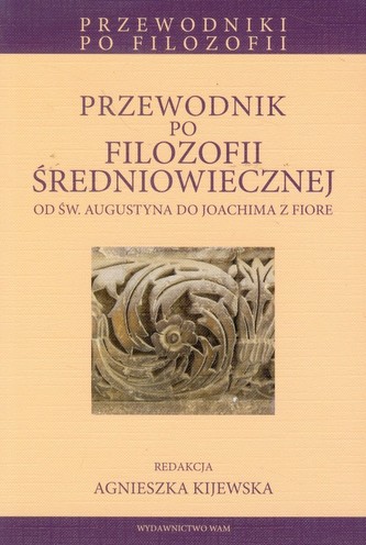 Przewodnik po filozofii średniowiecznej od św. Augustyna do Joachima z Fiore