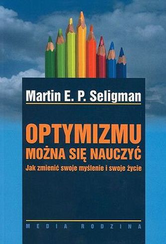 Optymizmu można się nauczyć. Jak zmienić swoje myślenie i swoje życie