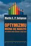 Optymizmu można się nauczyć. Jak zmienić swoje myślenie i swoje życie