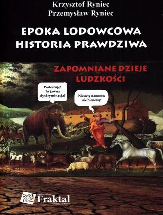 Epoka lodowcowa – historia prawdziwa. Zapomniane dzieje ludzkości