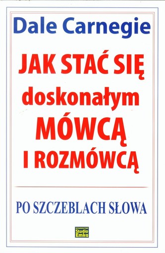 Jak stać się doskonałym mówcą i rozmówcą. Po szczeblach słowa Jak stać się doskonałym mówcą i rozmówcą. Po szczeblach słowa