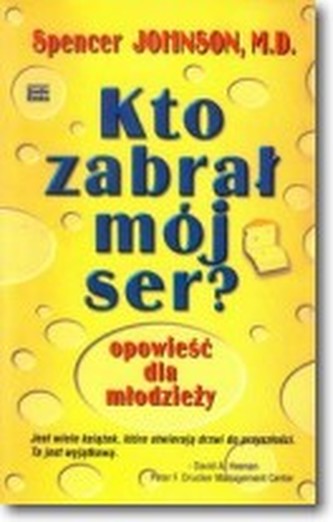 Kto zabrał mój ser? Opowieść dla młodzieży