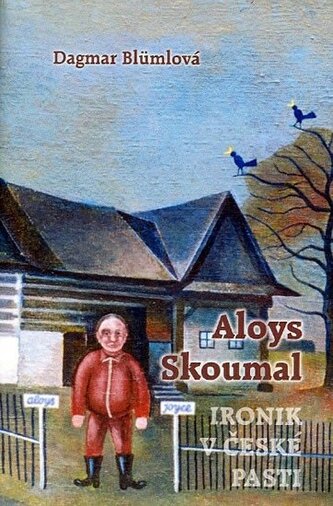 Aloys Skoumal - ironik v české pasti