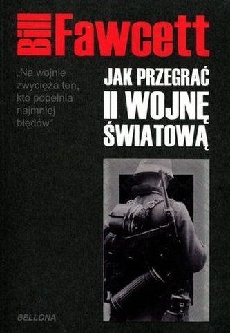 Jak przegrać II wojnę światową