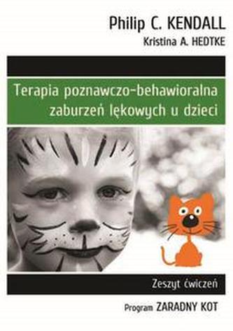 Terapia poznawczo-behawioralna zaburzeń lękowych u dzieci. Zeszyt ćwiczeń Terapia poznawczo-behawioralna zaburzeń lękowych u dzieci. Zeszyt ćwiczeń