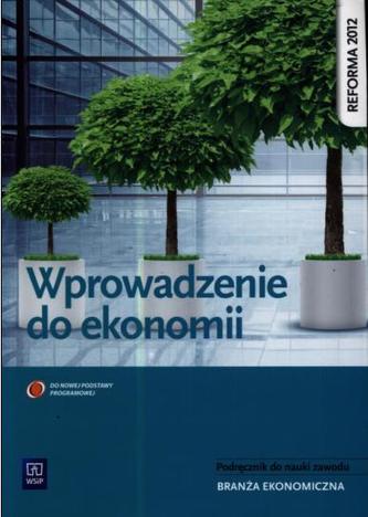 Wprowadzenie do ekonomii. Podręcznik do nauki zawodu. Branża ekonomiczna
