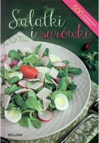 Sałatki i surówki. 500 sprawdzonych przepisów