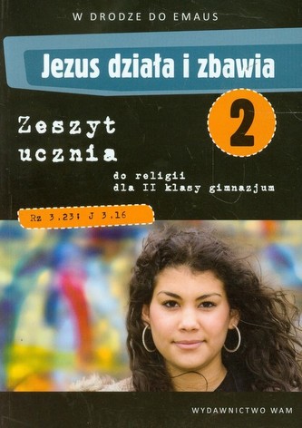 W drodze do Emaus. Jezus działa i zbawia. Klasa 2. Gimnazjum. Zeszyt ucznia do religii