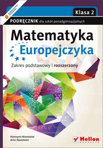 Matematyka Europejczyka. Klasa 2, szkoła ponadgimnazjalna. Podręcznik. Zakres podstawowy i rozszerz.